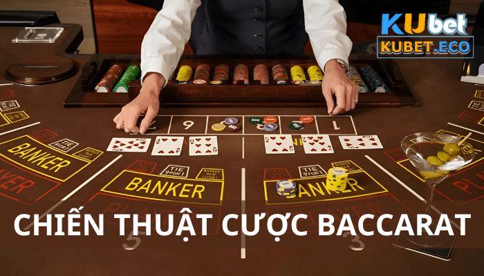 Top 4 chiến thuật Baccarat: Mẹo chơi đỉnh cao muốn thua cũng khó